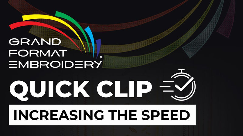 Grand Format Embroidery Quick Clip | Increasing the Speed