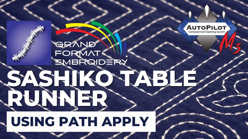 AutoPilot Mach 3 with Grand Format Embroidery | Sashiko Table Runner with Path Apply