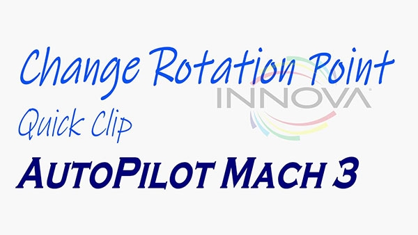 Change Rotation Point Quick Clip AutoPilot Mach 3