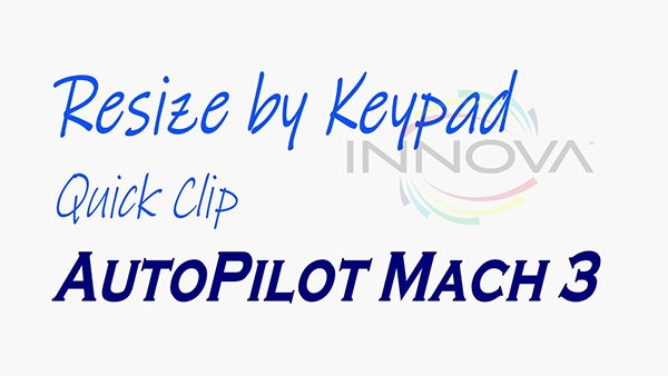 Resize by Keypad Quick Clip AutoPilot Mach 3